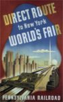 1939 Direct Route to New York World's Fair. Pennsylvania Railroad