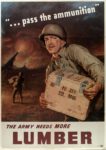 1943 '... pass the ammunition' The Army Needs More Lumber