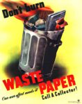 1944 Don't burn Waste Paper. Our war effort needs it. Call A Collector!