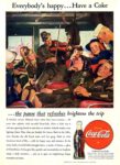 1945 Everybody's happy... Have a Coke ... the pause that refreshes brightens the trip. Drink Coca-Cola