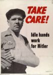 1942 Take Care! Idle hands work for Hitler