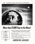 1947 American Leads The Way In Experience. More than 23,000 Trips to the Moon! American Airlines