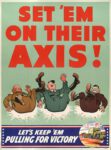 1942 Set 'Em On Their Axis! Let's Keep 'Em Pulling For Victory