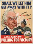 1942 Shall We Let Him Get Away With It. Let's Keep 'Em Pulling For Victory