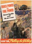 1942 Truck Power And Fire Power teamed together until the war is won. Keep 'Em Pulling for Victory