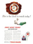 1943 This is the ‘clock’ to watch today! Smoke Means Trouble And Wasted Gas. Texaco