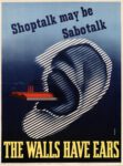 1944 Shoptalk may be Sabotalk. The Walls Have Ears