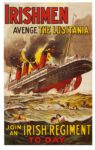 1915 Irishmen. Avenge The Lusitania. Join An Irish Regiment Today