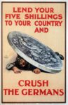 1915 Lend Your Five Shillings To Your Country And Crush The Germans