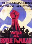 1936 De nuestras Cenizas Brotara La Victoria. Votas Al Bloque Popular