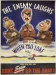 1942 The Enemy Laughs When You Loaf. Stay On The Job. Don't Slow Up The Ship