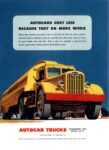 1947 Autocar Trucks. Autocars Cost Less Because They Do More Work