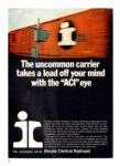 1969 The uncommon carrier takes a load off your mind with the 'ACI' eye. Illinois Central Railroad